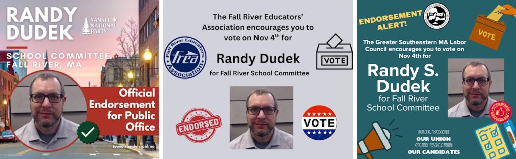 Randy Dudek has been officially endorsed by the Yankee National Party, the Fall River Educators' Association and the Greater Southeastern Massachusetts Labor Council